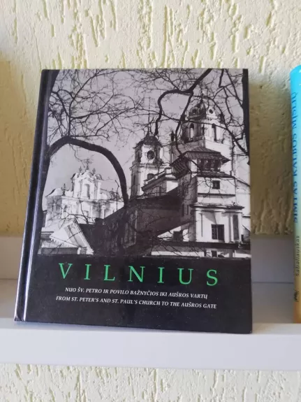 Vilnius nuo Šv. Petro ir Povilo bažnyčios iki Aušros vartų - Mečislovas Sakalauskas, knyga