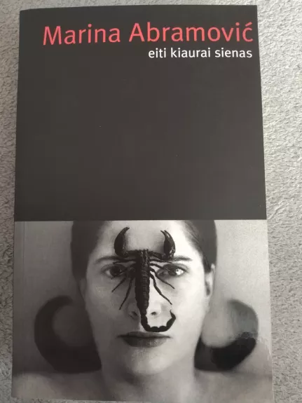 Eiti kiaurai sienas - Marina Abramovic, knyga