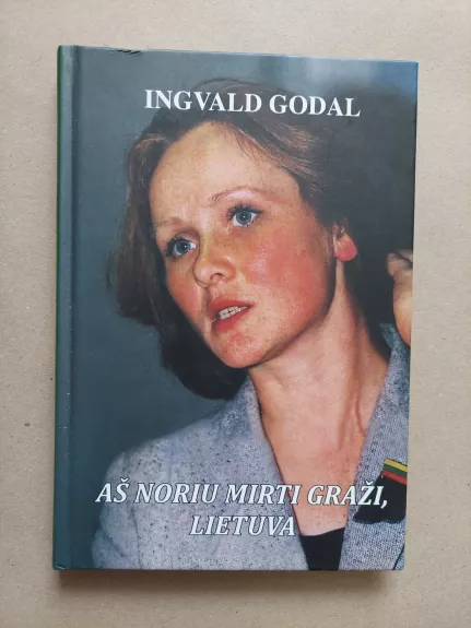 Aš noriu mirti graži, Lietuva - Ingvald Godal, knyga