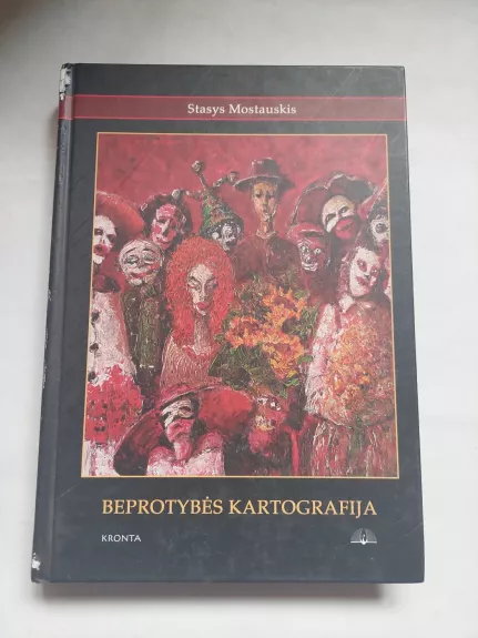 Beprotybės kartografija - Stasys Mostauskis, knyga 1