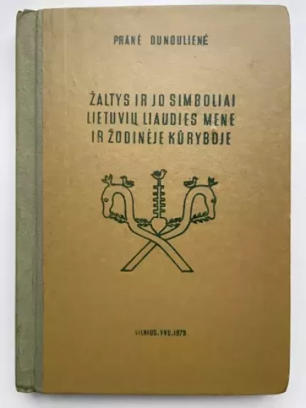 Žaltys ir jo simboliai lietuvių liaudies mene ir žodinėje kūryboje - Pranė Dundulienė, knyga