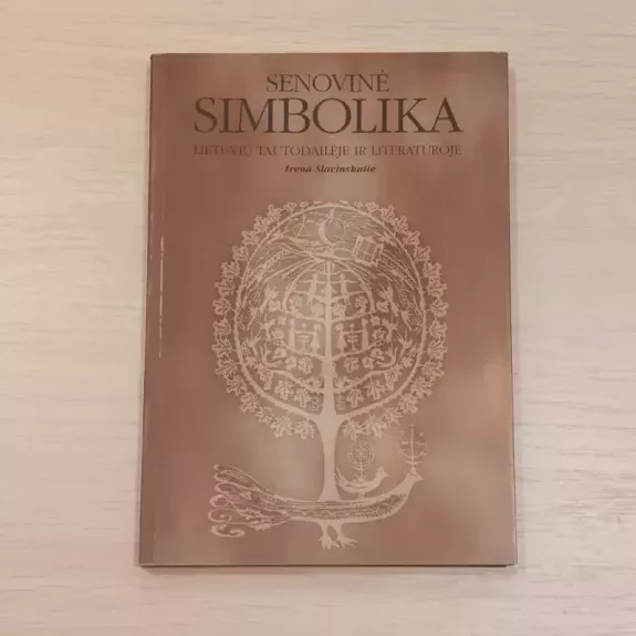 Senovinė simbolika lietuvių tautodailėje ir literatūroje - Irena Slavinskaitė, knyga