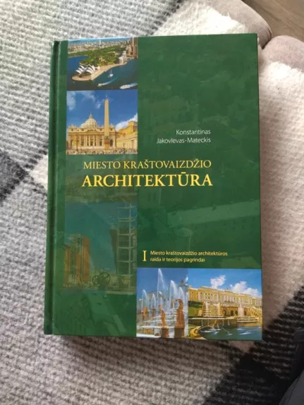 Miesto kraštovaizdžio architektūra (I tomas) - Konstantinas Jakovlevas Mateckis, knyga