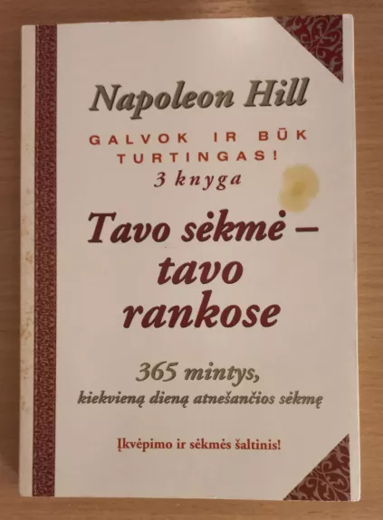 Tavo sėkmė-tavo rankose: 365 mintys, kiekvieną dieną atnešančios sėkmę - Napoleon Hill, knyga