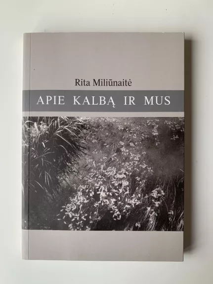 Apie kalbą ir mus - Rita Miliūnaitė, knyga 1