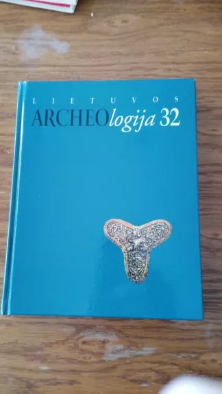 Lietuvos archeologija 32 - Autorių Kolektyvas, knyga