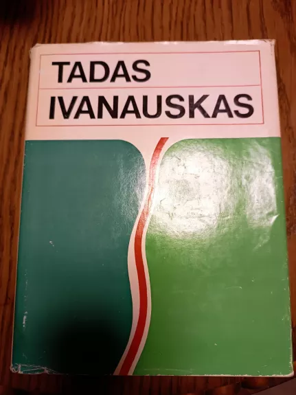 Tadas Ivanauskas. Gyvenimas ir veikla - Autorių Kolektyvas, knyga