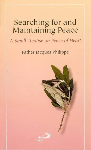Searching for and maintaining peace - A small treatise on peace of heart - Jacques Philippe, knyga