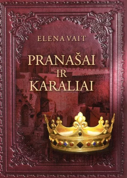 Pranašai ir karaliai - Elena Vait, knyga