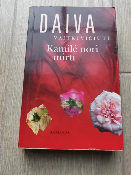 Kamilė nori mirti - Daiva Vaitkevičiūtė, knyga 1