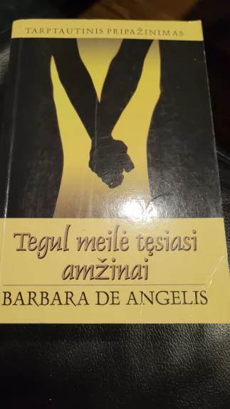 TEGUL MEILĖ TĘSIASI AMŽINAI - de Angelis Barbara, knyga 1