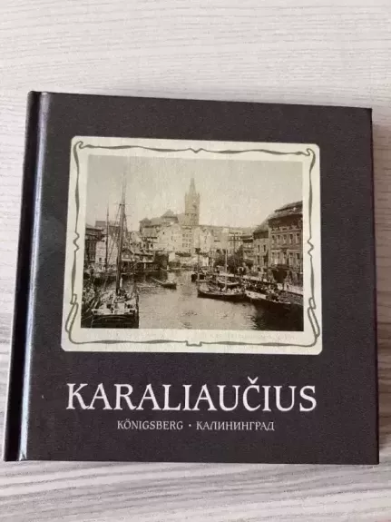 Karaliaučius Konigsberg Kaliningrad - Kęstutis Demereckas, knyga