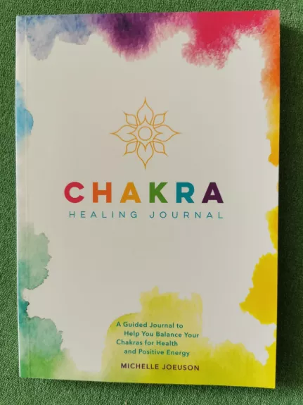 Chakra Healing Journal: A Guided Journal to Help You Balance Your Chakras for Health and Positive Energy - Michelle Joeuson, knyga 1