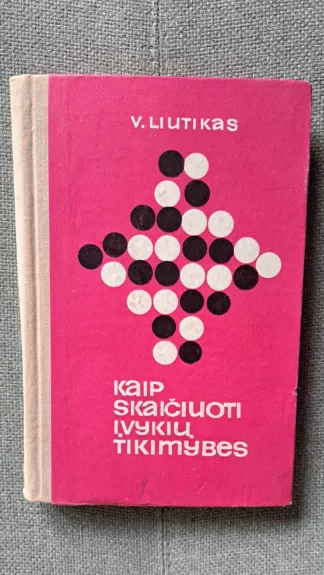 Kaip skaičiuoti įvykių tikimybes - V. Liutikas, knyga