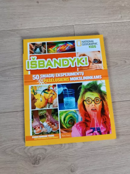 Išbandyk. 50 smagių eksperimentų pašėlusiems mokslininkams