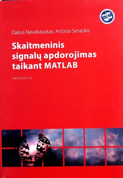 Skaitmeninis signalų apdorojimas taikant MATLAB - Navakauskas Dalius, Serackis Artūras, knyga