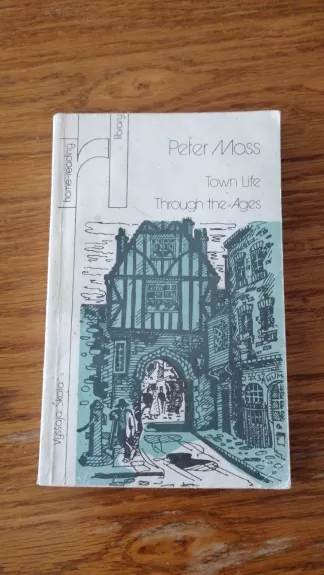 Town Life through the Ages - Peter Moss, knyga
