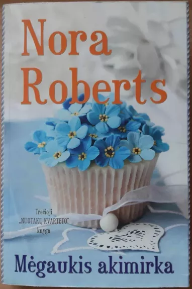 Mėgaukis akimirka - Nora Roberts, knyga
