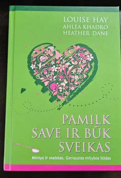 Pamilk save ir būk sveikas - Louise L. Hay, knyga