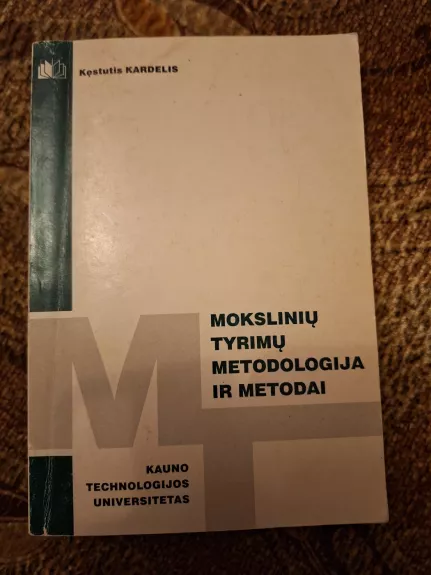 Mokslinių tyrimų metodologija ir metodai - Kęstutis. Kardelis, knyga 1