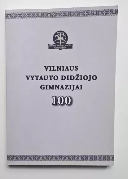 Vilniaus Vytauto Didžiojo gimnazijai 100 - Vincas Zajančkauskas, knyga 1