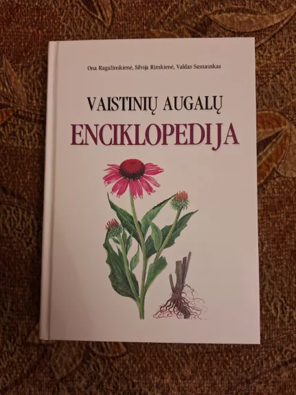 Vaistinių augalų enciklopedija - Ona Ragažinskienė, Silvija Rimkienė, Valdas Sasnauskas, knyga 1