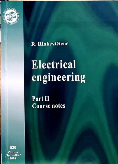 Electrical engineering (Part II). Course notes - Rinkevičienė R., knyga