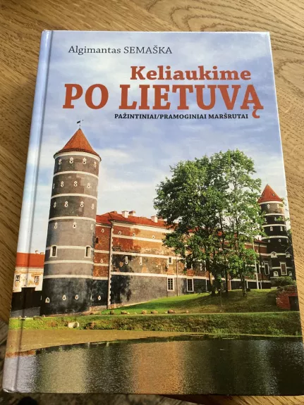Keliaukime po Lietuvą - Algimantas Semaška, knyga 1