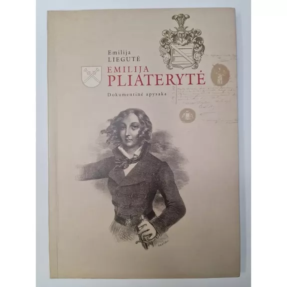 Emilija Pliaterytė: dokumentinė apysaka - Emilija Liegutė, knyga