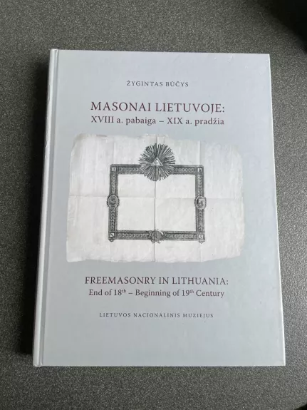 Masonai Lietuvoje: XVIII a. pabaiga – XIX a. pradžia - Žygintas Būčys, knyga