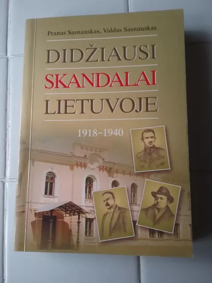 Didžiausi skandalai Lietuvoje 1918 - 1940 - Valdas Sasnauskas, knyga