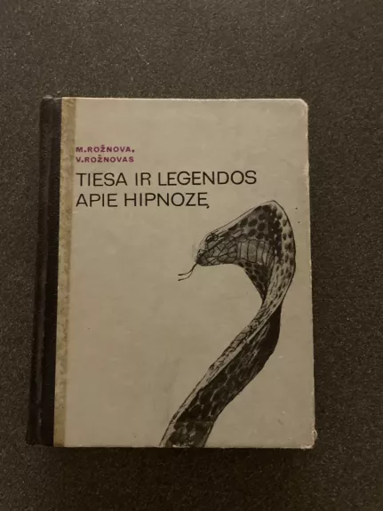 Tiesa ir legendos apie hipnozę - M. Rožnovas, V.  Rožnovas, knyga