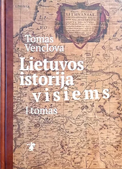 Lietuvos istorija visiems (2 tomai) - Tomas Venclova, knyga 1