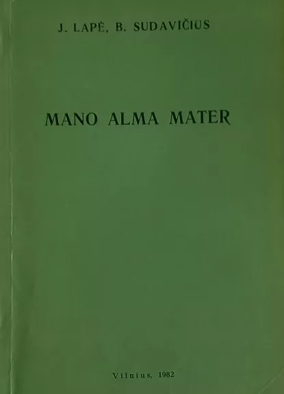 Mano Alma Mater - J. Lapė V. Sudavičius, knyga