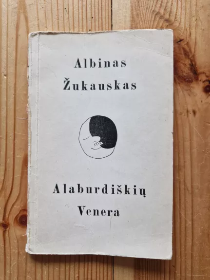 Alaburdiškių Venera - Albinas Žukauskas, knyga