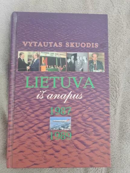 Lietuva iš anapus 1987 - 1989 - Vytautas Skuodis, knyga 1