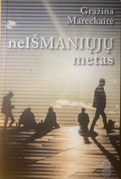 neIšmaniųjų metas - Gražina Mareckaitė, knyga