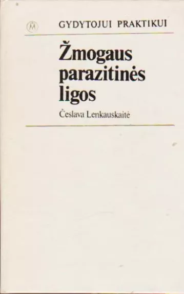 Žmogaus parazitinės ligos - Česlava Lenkauskaitė, knyga