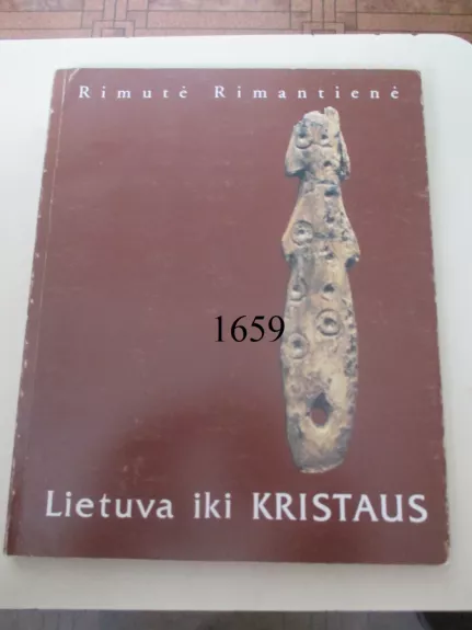 Lietuva iki Kristaus - Rimutė Rimantienė, knyga 1