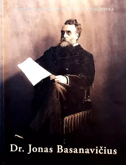 Dr. Jonas Basanavičius, 1851-1927 - Bieliūnienė Aldona ir kiti (sudarytojai), knyga