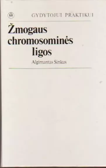Žmogaus chromosominės ligos - A. Sinkus, knyga