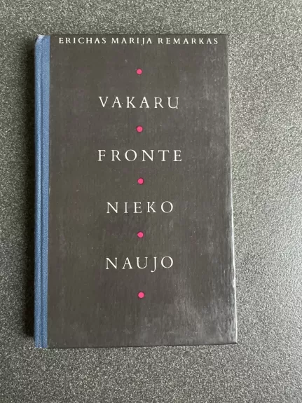 Vakarų fronte nieko naujo - Erichas Marija Remarkas, knyga