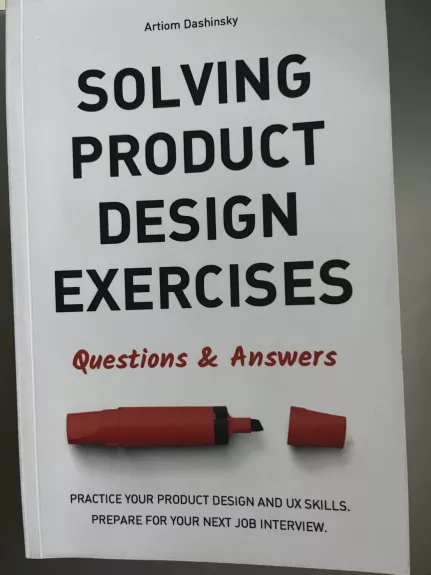 Solving Product Design Exercises: Questions & Answers - Artiom Dashinsky, knyga 1