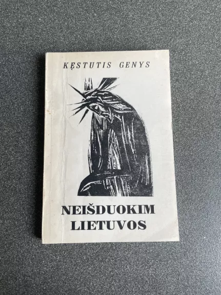 Neišduokim Lietuvos - Kęstutis Genys, knyga