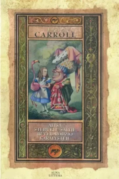 Alisa stebuklų šalyje ir Veidrodžio karalystėje - Lewis Carroll, knyga