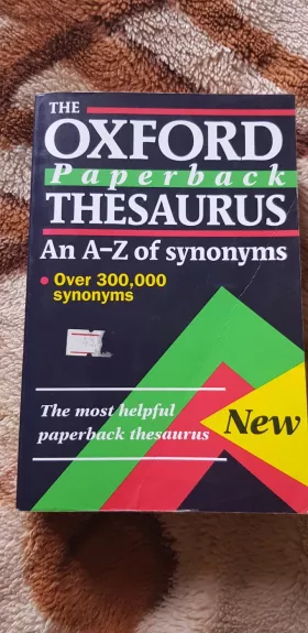 The Oxford Paperback Thesaurus An A-Z of synonyms