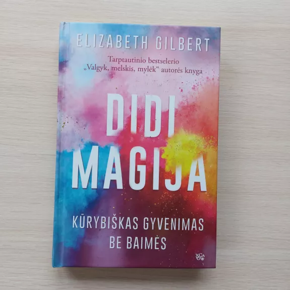 Didi magija: kūrybiškas gyvenimas be baimės