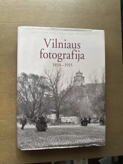 Vilniaus fotografija, 1858–1915 - Margarita Matulytė, knyga 1