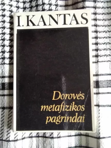 Dorovės metafizikos pagrindai - Imanuelis Kantas, knyga
