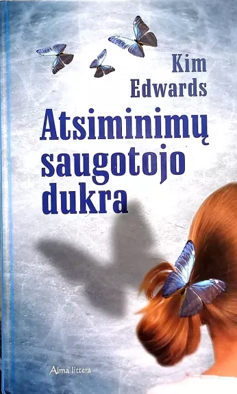 Atsiminimų saugotojo dukra - Kim Edwards, knyga